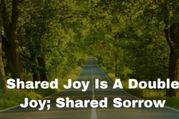 Shared joy is a double joy; shared sorrow is tymoff